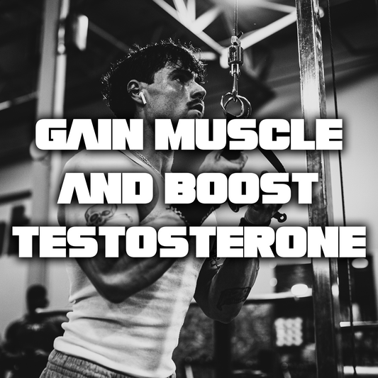 GAIN MUSCLE AND BOOST TESTOSTERONE